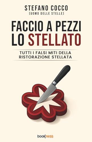 FACCIO A PEZZI LO STELLATO: Tutti i falsi miti della ristorazione stellata