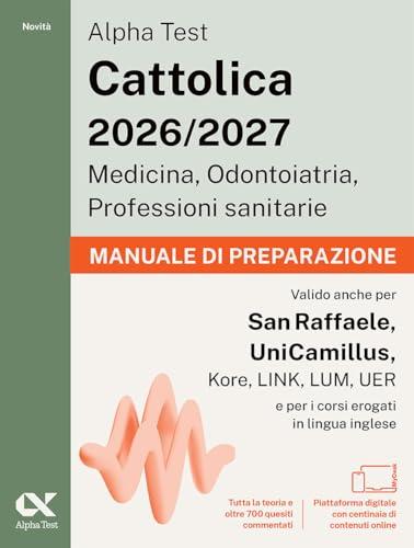 Alpha Test Cattolica 2026/2027 Medicina, Odontoiatria, Professioni sanitarie. Manuale di preparazione. Teoria + 700 quiz commentati per i test di ammissione ai corsi di area sanitaria delle princi...
