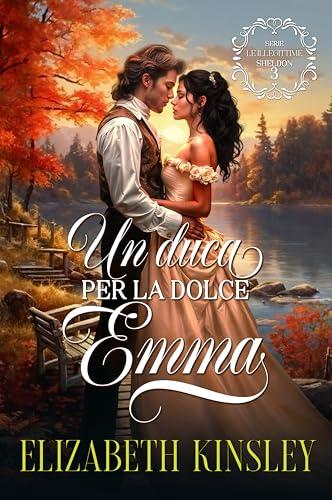 Un duca per la dolce Emma (Le illegittime Sheldon nº 3) (Spanish Edition)