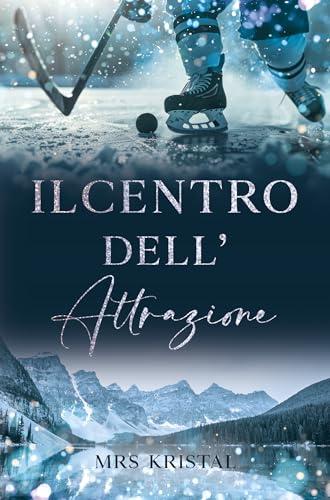 Il centro dell'attrazione (Romanzo sull'hockey su ghiaccio Vol. 1)