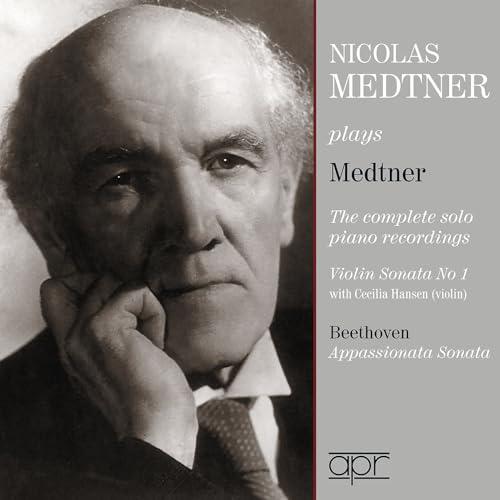 Nicolas Medtner plays Medtner - The complete piano recordings, Violin Sonata No. 1; Ludwig van Beethoven: Appassionata Sonata