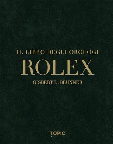 Rolex. Il libro degli orologi. Ediz. multilingue