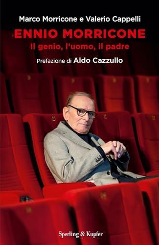 Ennio Morricone: Il genio, l'uomo, il padre