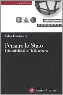 Pensare lo Stato. I giuspubblicisti nell'Italia unitaria
