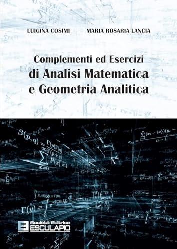 Complementi ed Esercizi di Analisi Matematica e Geometria Analitica
