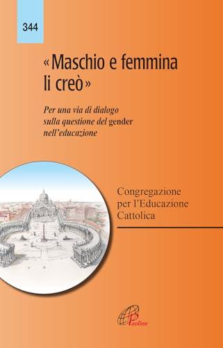 «Maschio e femmina li creò». Per una via di dialogo sulla questione del gender nell'educazione