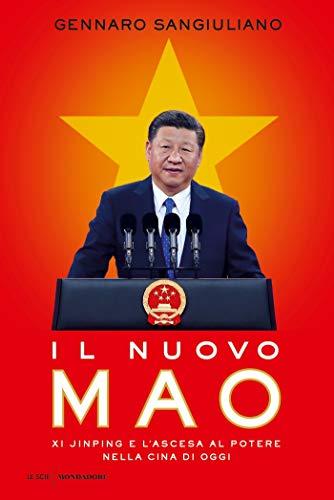 Il nuovo Mao: Xi Jinping e l'ascesa al potere nella Cina di oggi