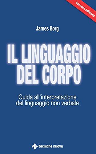 Il linguaggio del corpo: Guida all'interpretazione del linguaggio non verbale