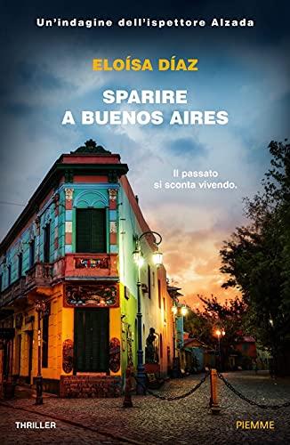 Sparire a Buenos Aires. Un'indagine dell'ispettore Alzada