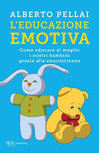 L'educazione emotiva: Come educare al meglio i nostri bambini grazie alle neuroscienze