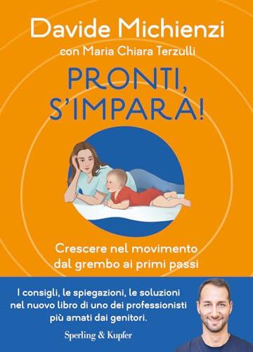 Pronti, s'impara! Crescere nel movimento dal grembo ai primi passi
