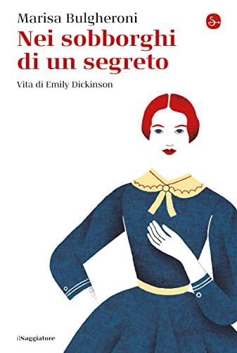 Nei sobborghi di un segreto: Vita di Emily Dickinson