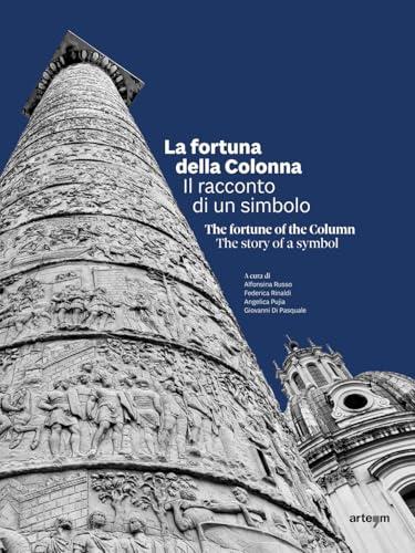La fortuna della Colonna. Il racconto di un simbolo-The fortune of the Column. The story of a symbol. Ediz. italiana e inglese