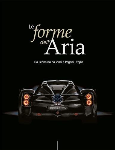 Utopia. Le forme dell'Aria: Da Leonardo Da Vinci a Pagani Utopia