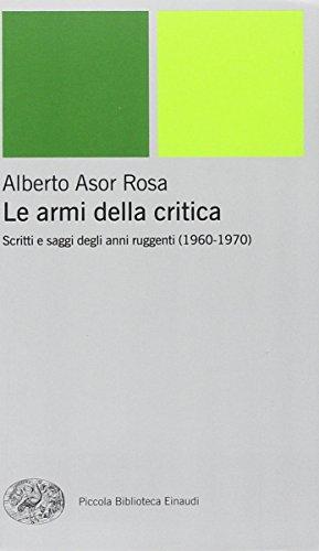 Le armi della critica. Scritti e saggi degli anni ruggenti (1960-1970)