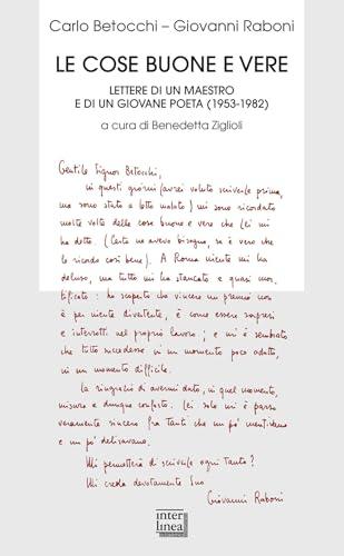 Le cose buone e vere. Lettere di un maestro e di un giovane poeta (1953-1982)