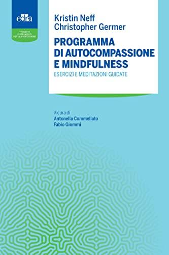 Programma di autocompassione e mindfulness: Esercizi e meditazioni guidate