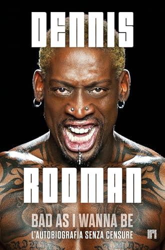 Bad As I Wanna Be. L'autobiografia senza censure (Libri)