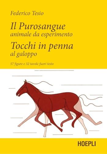 Il Purosangue animale da esperimento. Tocchi in penna al galoppo: 57 figure e 32 tavole fuori testo