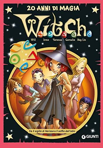 W.i.t.c.h. 20 anni di magia. Da Il sigillo di Nerissa a Il soffio dell’odio (Vol. 4)