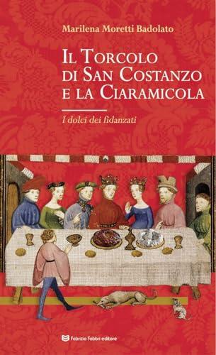 Il Torcolo di San Costanzo e la Ciaramicola. I dolci dei fidanzati