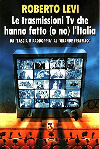 Le trasmissioni Tv che hanno fatto (o no) l'Italia. Da «Lascia o raddoppia» al «Grande fratello»