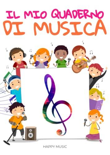 Il mio quaderno di musica: Quaderno pentagrammato per bambini