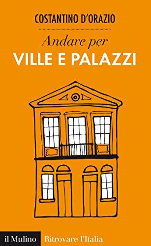 Andare per ville e palazzi (Ritrovare l'Italia)