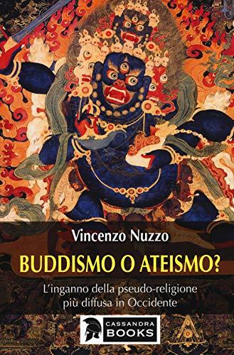 Buddismo o ateismo?: L’inganno della pseudo-religione più diffusa in Occidente