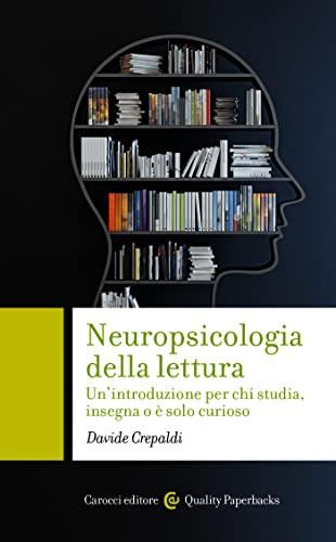 Neuropsicologia della lettura: Un'introduzione per chi studia, insegna o è solo curioso