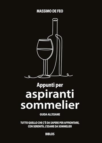 Appunti per aspiranti sommelier. Guida all'esame