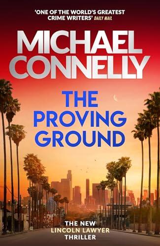 The Proving Ground: The Brand New Blockbuster Lincoln Lawyer Thriller (Mickey Haller Series) (English Edition)