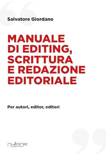 Manuale di editing, scrittura e redazione editoriale. Per autori, editor, editori