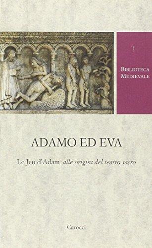 Adamo ed Eva. Le Jeu d'Adam: alle origini del teatro sacro