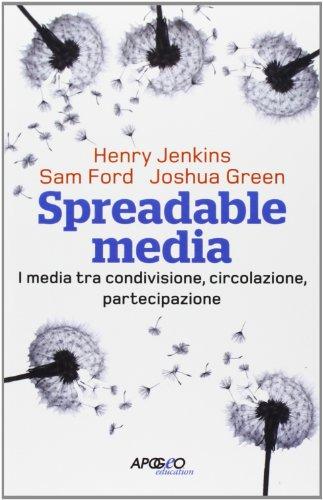 Spreadable media. I media tra condivisione, circolazione, partecipazione
