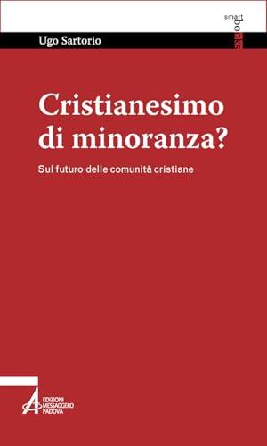 Cristianesimo di minoranza? Sul futuro delle comunità cristiane