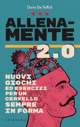Allenamente 2.0. Nuovi giochi ed esercizi per un cervello sempre in forma