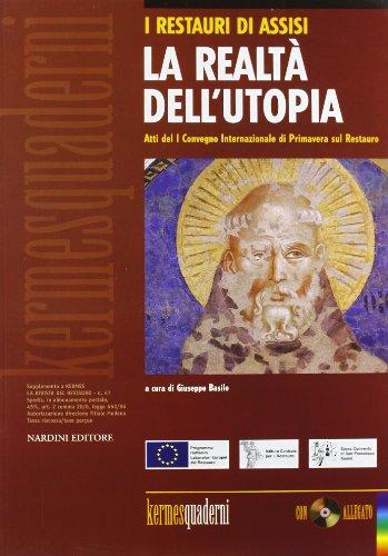 La realtà dell'utopia. I restauri di Assisi. Atti del primo convegno internazionale di primavera sul restauro. Con CD-ROM