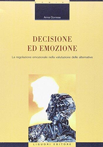 Decisione ed emozione. La regolazione emozionale nella valutazione delle alternative