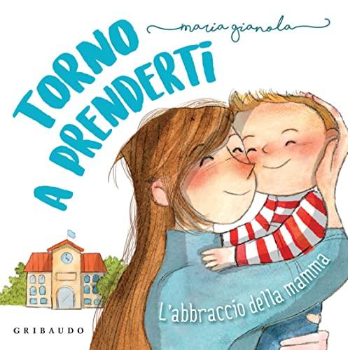 Torno a prenderti: L'abbraccio della mamma
