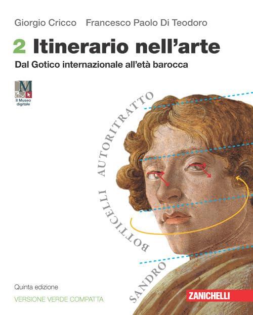 Itinerario nell'arte. Ediz. verde compatta. Per le Scuole superiori. Con espansione online. Dal Gotico internazionale all'età barocca (Vol. 2)