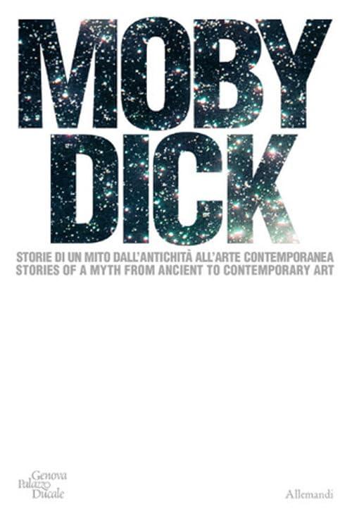 Moby Dick. La balena. Storia di un mito dall'antichità all'arte contemporanea. Ediz. italiana e inglese