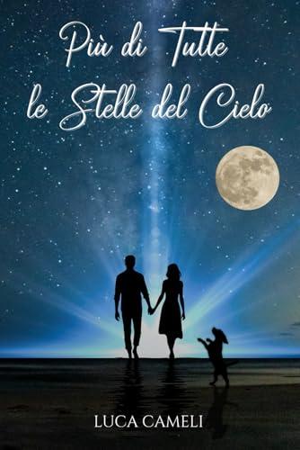 Più di Tutte le Stelle del Cielo: Un Romanzo che Intreccia Passato e Presente in una Storia d'Amore che Sfida il Tempo e la Morte