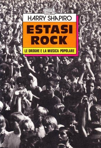 Estasi rock. Le droghe e la musica popolare