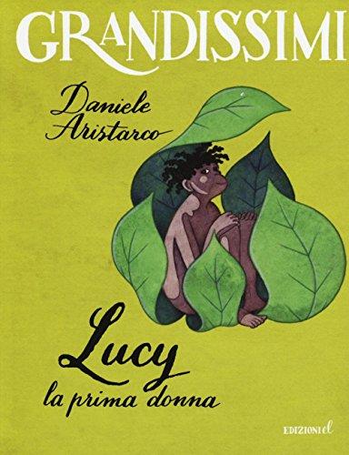 Lucy. La prima donna. Ediz. a colori