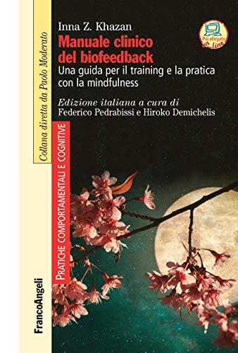 Manuale clinico del biofeedback: Una guida per il training e la pratica con la mindfulness