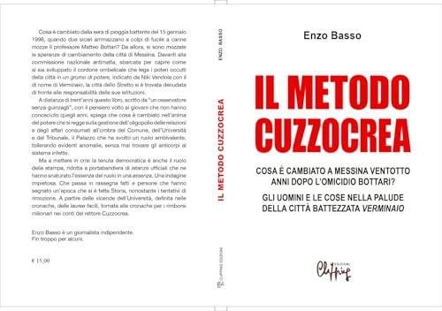Il metodo Cuzzocrea: Cosa è cvambviato a Messina ventotto anni dopo l'omicio Bottari. Gli uomini e le cose nella palude della città battezzata Verminaio (Giustiziamara Vol. 11)