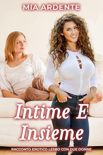 Intime E Insieme: Racconto Erotico Lesbo Con Due Donne (Segreti Tra Donne)