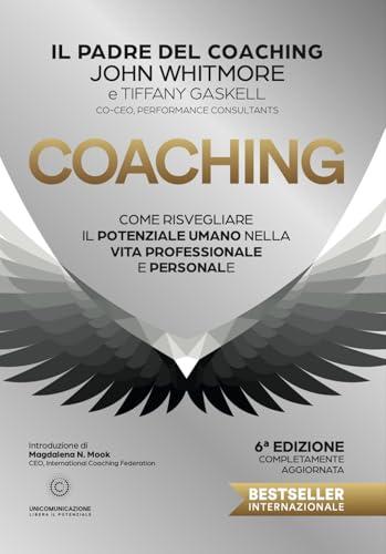 Coaching: Come risvegliare il potenziale umano nella vita professionale e personale