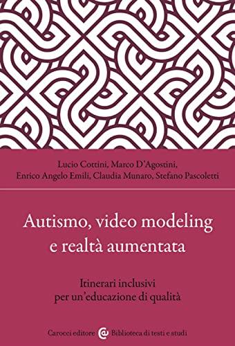 Autismo, video modeling e realtà aumentata. Itinerari inclusivi per un'educazione di qualità. Con app